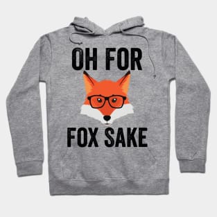 Funny Animal Puns - Oh For Fox Sake Hoodie